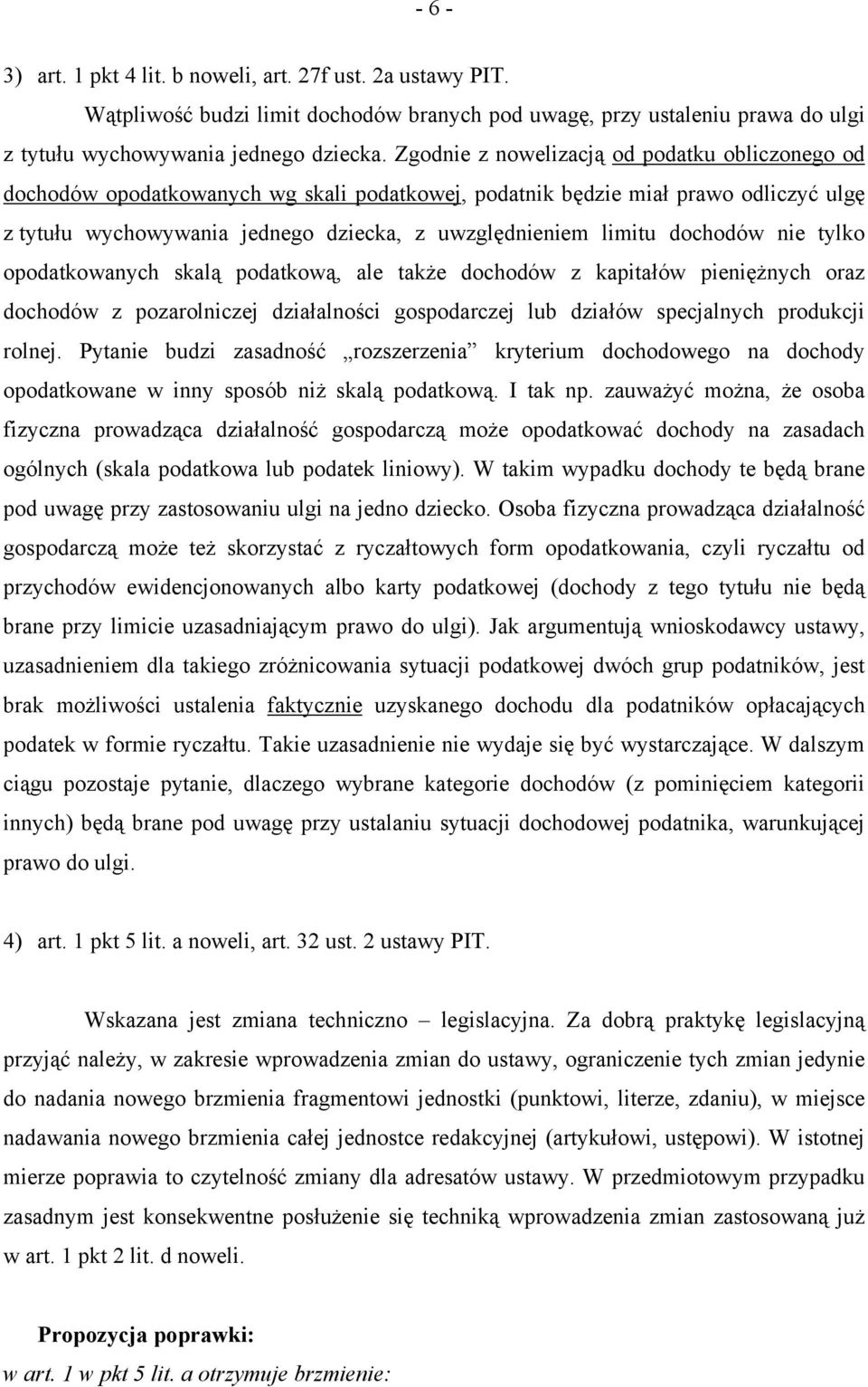 dochodów nie tylko opodatkowanych skalą podatkową, ale także dochodów z kapitałów pieniężnych oraz dochodów z pozarolniczej działalności gospodarczej lub działów specjalnych produkcji rolnej.