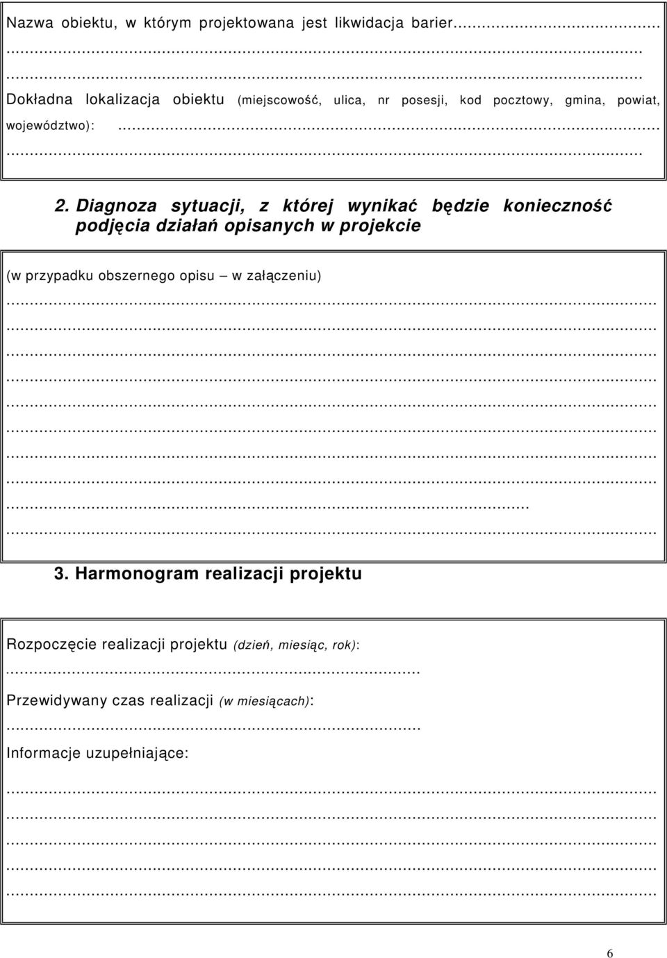 Diagnoza sytuacji, z której wynikać będzie konieczność podjęcia działań opisanych w projekcie (w przypadku obszernego