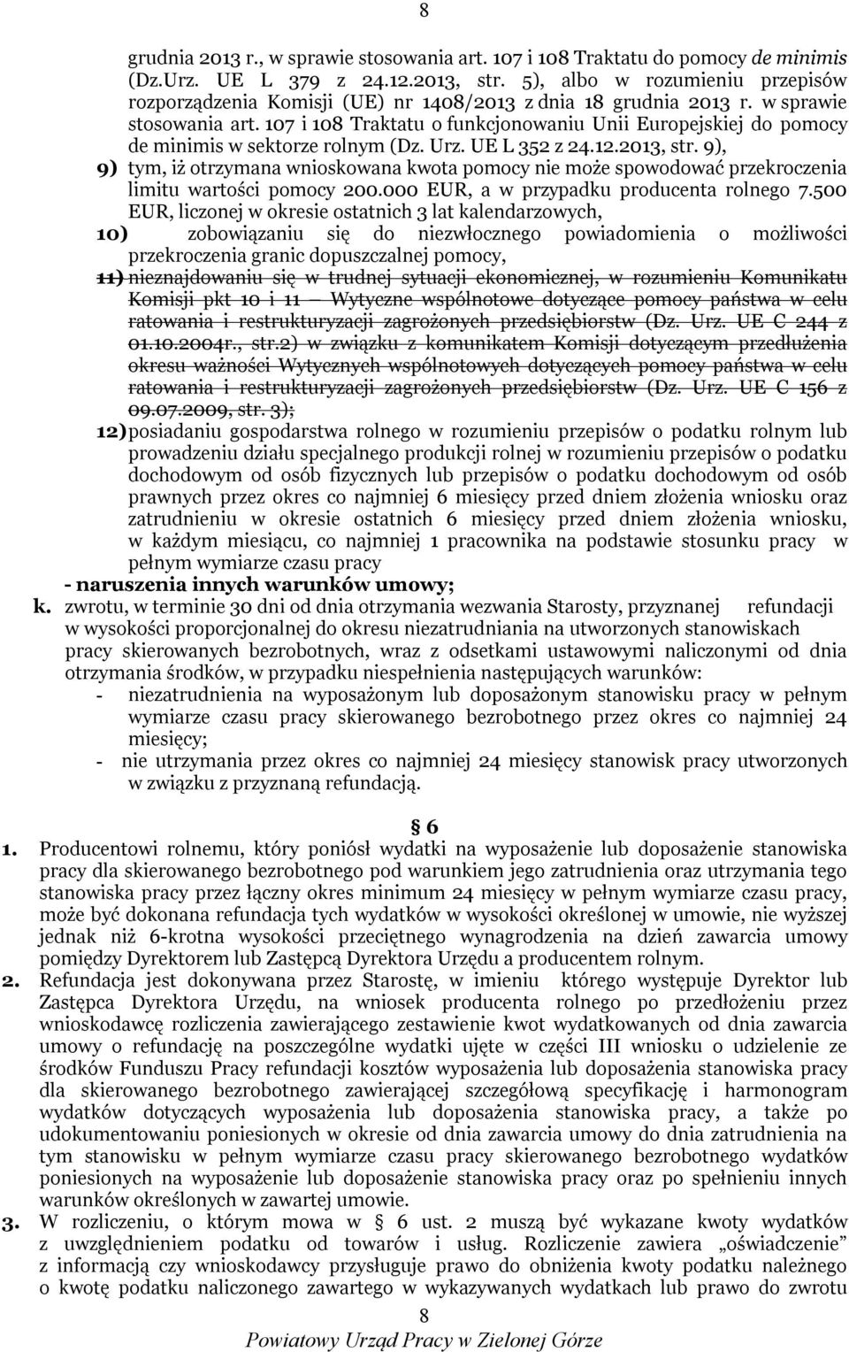 107 i 108 Traktatu o funkcjonowaniu Unii Europejskiej do pomocy de minimis w sektorze rolnym (Dz. Urz. UE L 352 z 24.12.2013, str.