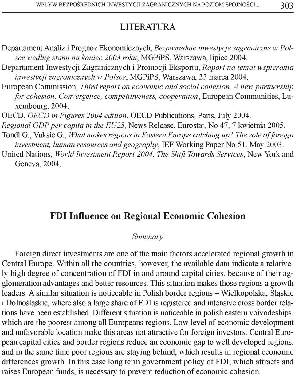 Departament Inwestycji Zagranicznych i Promocji Eksportu, Raport na temat wspierania inwestycji zagranicznych w Polsce, MGPiPS, Warszawa, 23 marca 2004.