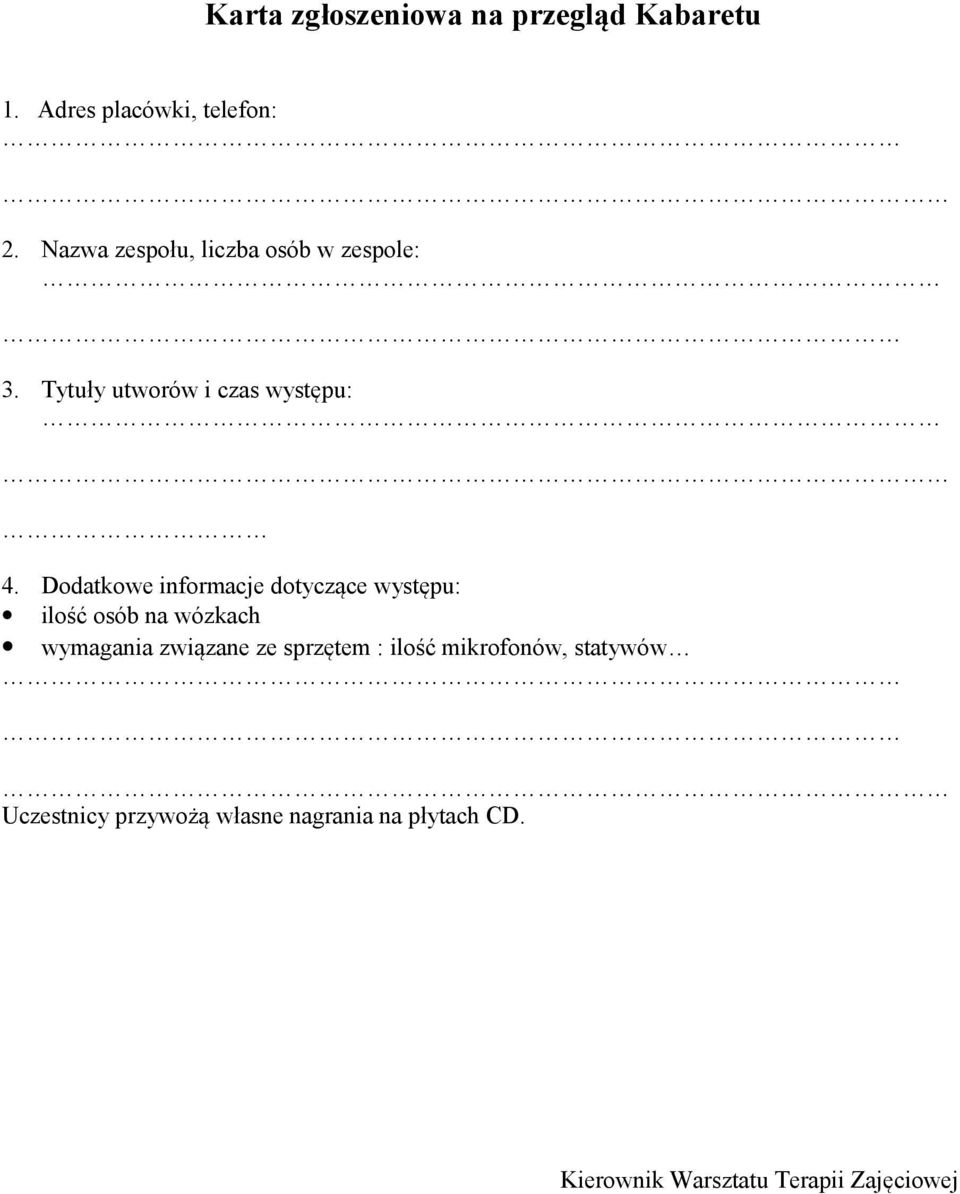 Dodatkowe informacje dotyczące występu: ilość osób na wózkach wymagania związane ze