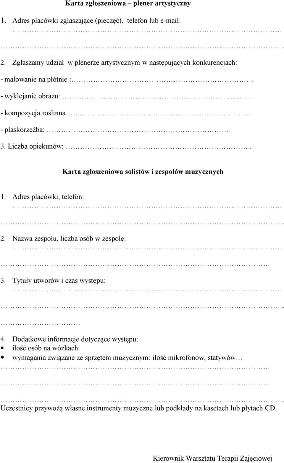 Liczba opiekunów:.. Karta zgłoszeniowa solistów i zespołów muzycznych 1. Adres placówki, telefon: 2. Nazwa zespołu, liczba osób w zespole: 3. Tytuły utworów i czas występu: 4.