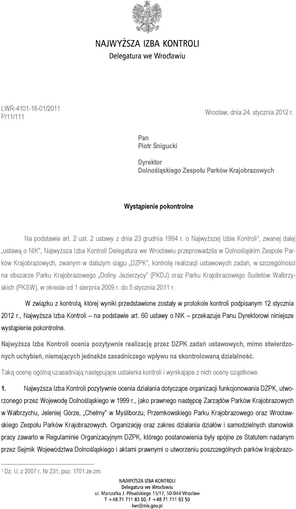 o NajwyŜszej Izbie Kontroli 1, zwanej dalej ustawą o NIK, NajwyŜsza Izba Kontroli Delegatura we Wrocławiu przeprowadziła w Dolnośląskim Zespole Parków Krajobrazowych, zwanym w dalszym ciągu DZPK,