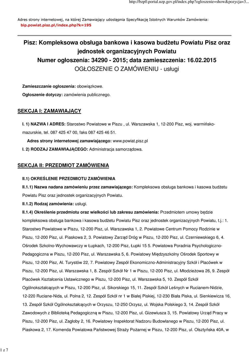 2015 OGŁOSZENIE O ZAMÓWIENIU - usługi Zamieszczanie ogłoszenia: obowiązkowe. Ogłoszenie dotyczy: zamówienia publicznego. SEKCJA I: ZAMAWIAJĄCY I. 1) NAZWA I ADRES: Starostwo Powiatowe w Piszu, ul.