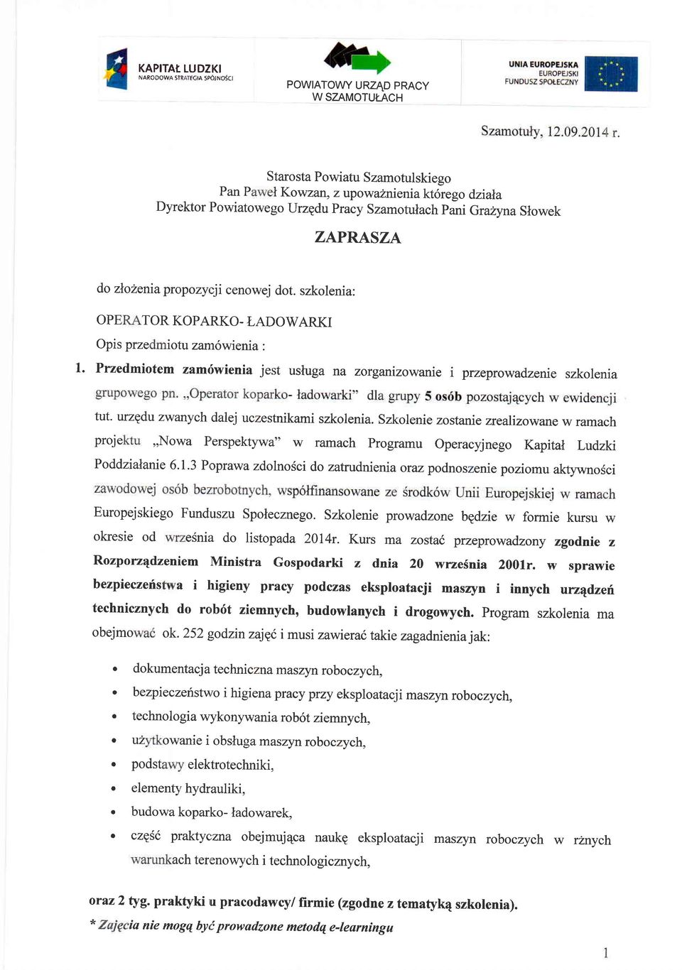 Przedmiotem zamtiwienia jest usluga na zorganizowanie i przeprowadzenie szkolenia tut. urzgdu zwarrych dalej uczestnikami szkolenia.