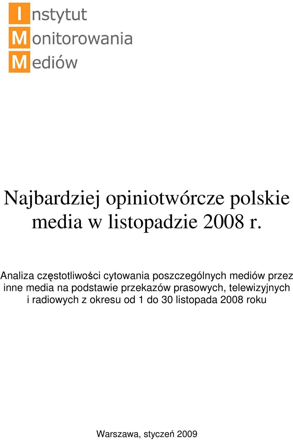 inne media na podstawie przekazów prasowych, telewizyjnych i