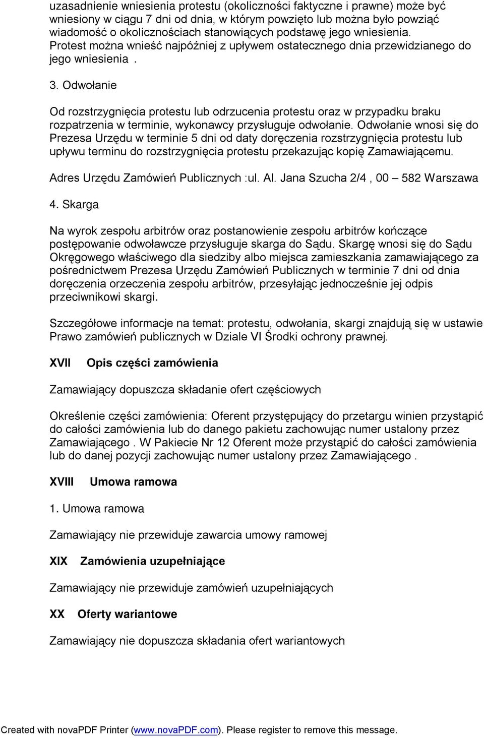 Odwołanie Od rozstrzygnięcia protestu lub odrzucenia protestu oraz w przypadku braku rozpatrzenia w terminie, wykonawcy przysługuje odwołanie.