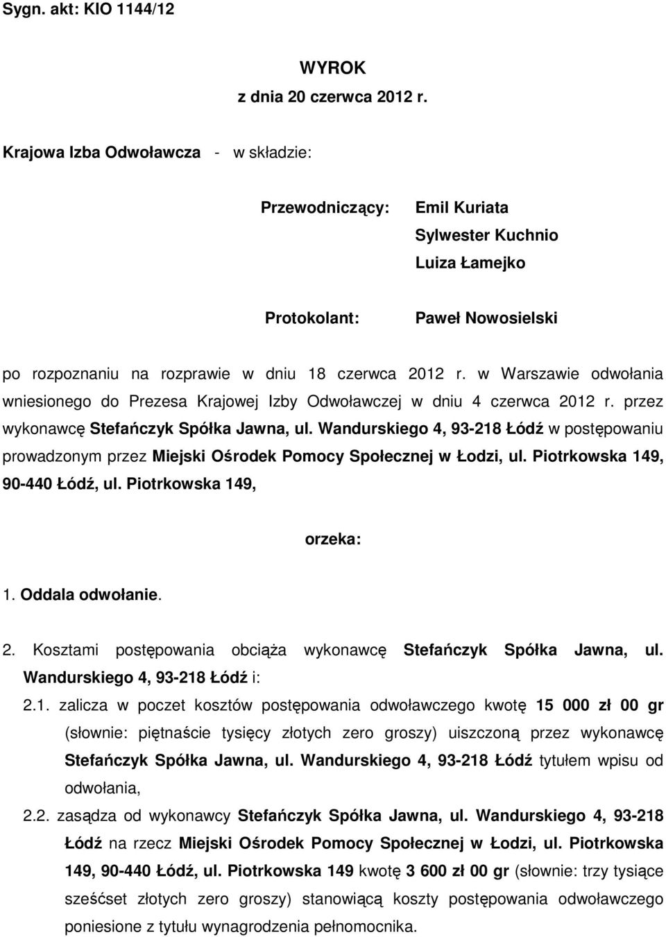 w Warszawie odwołania wniesionego do Prezesa Krajowej Izby Odwoławczej w dniu 4 czerwca 2012 r. przez wykonawcę Stefańczyk Spółka Jawna, ul.