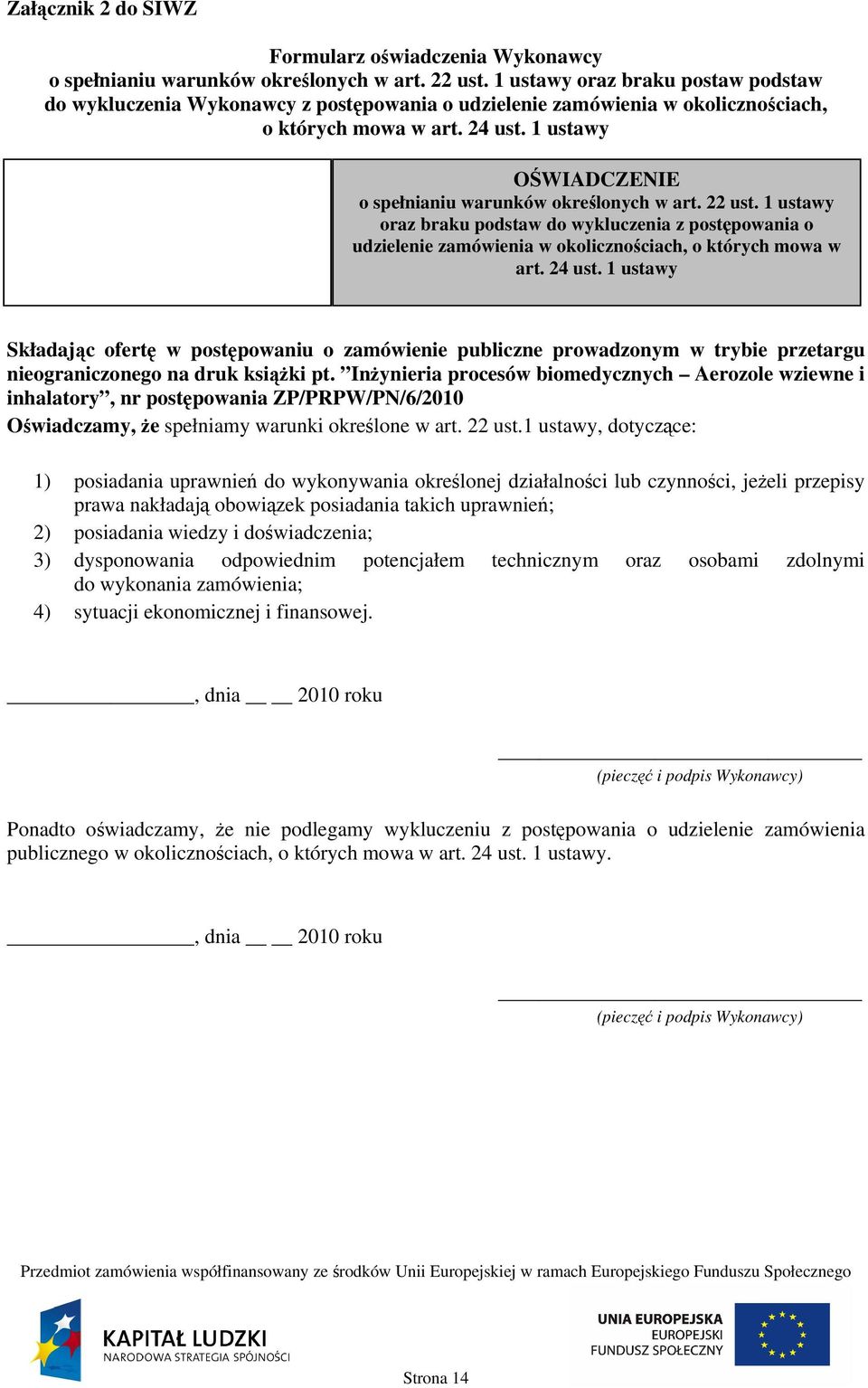 1 ustawy OŚWIADCZENIE o spełnianiu warunków określonych w art. 22 ust. 1 ustawy oraz braku podstaw do wykluczenia z postępowania o udzielenie zamówienia w okolicznościach, o których mowa w art.