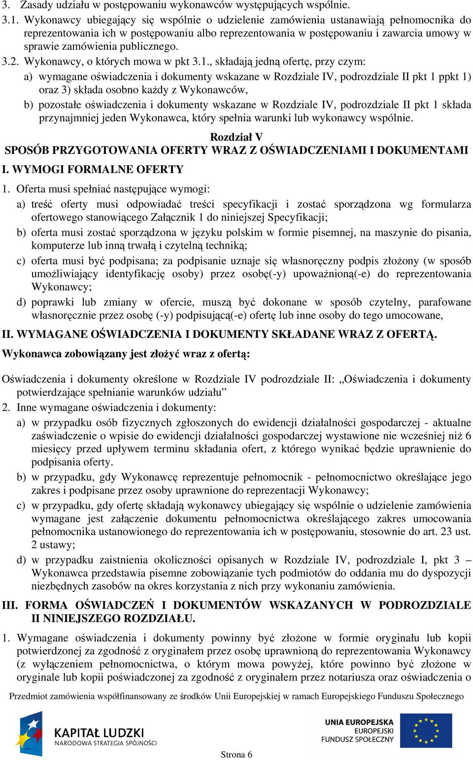 publicznego. 3.2. Wykonawcy, o których mowa w pkt 3.1.