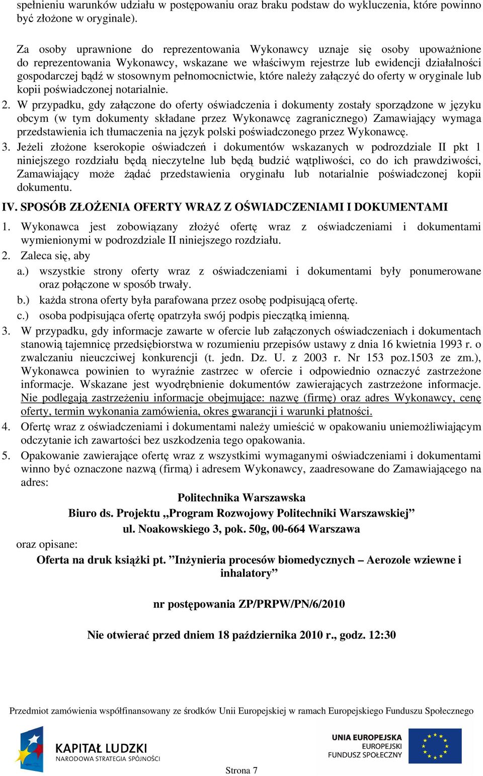 pełnomocnictwie, które należy załączyć do oferty w oryginale lub kopii poświadczonej notarialnie. 2.