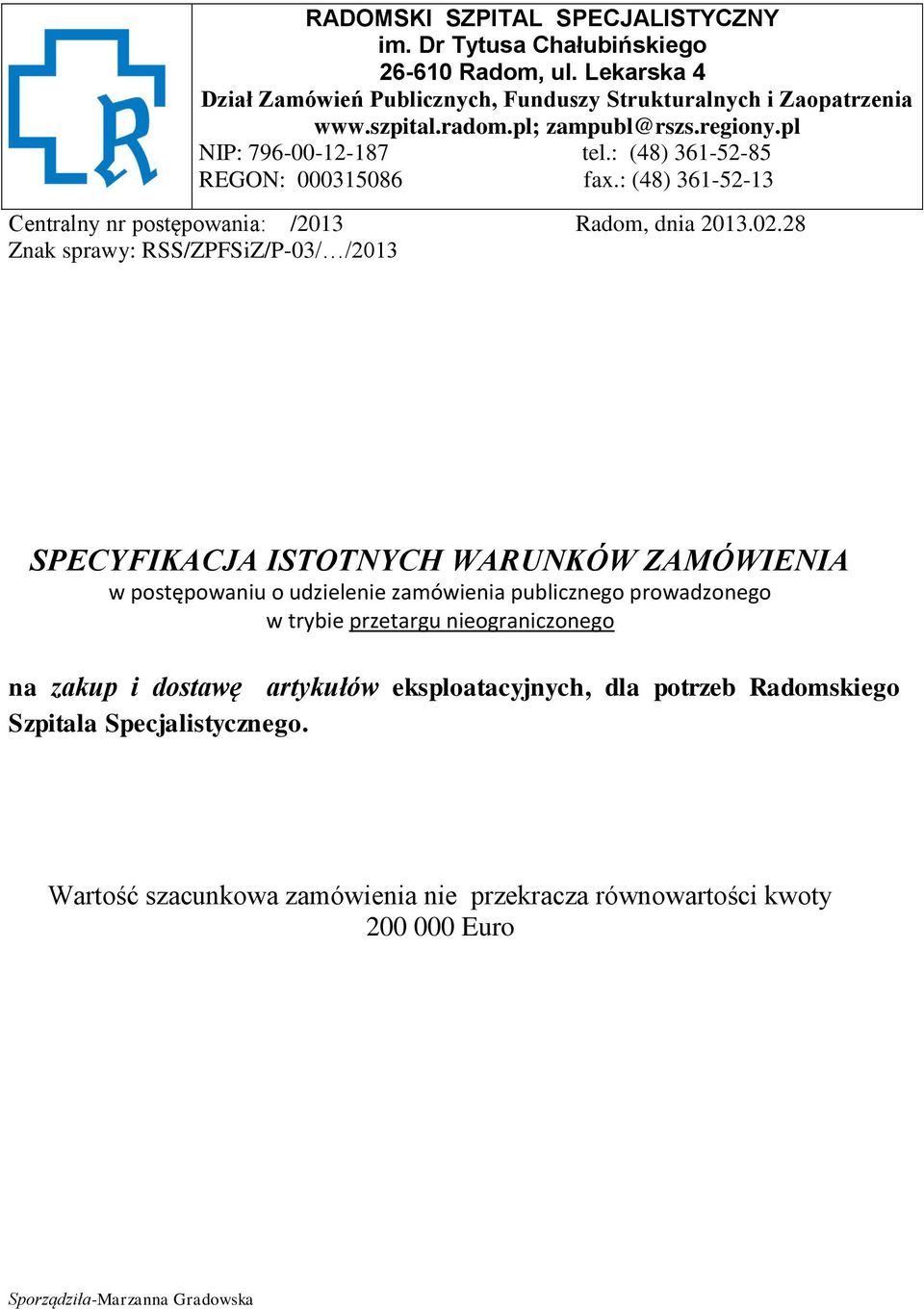 28 Znak sprawy: RSS/ZPFSiZ/P-03/ /2013 SPECYFIKACJA ISTOTNYCH WARUNKÓW ZAMÓWIENIA w postępowaniu o udzielenie zamówienia publicznego prowadzonego w trybie przetargu