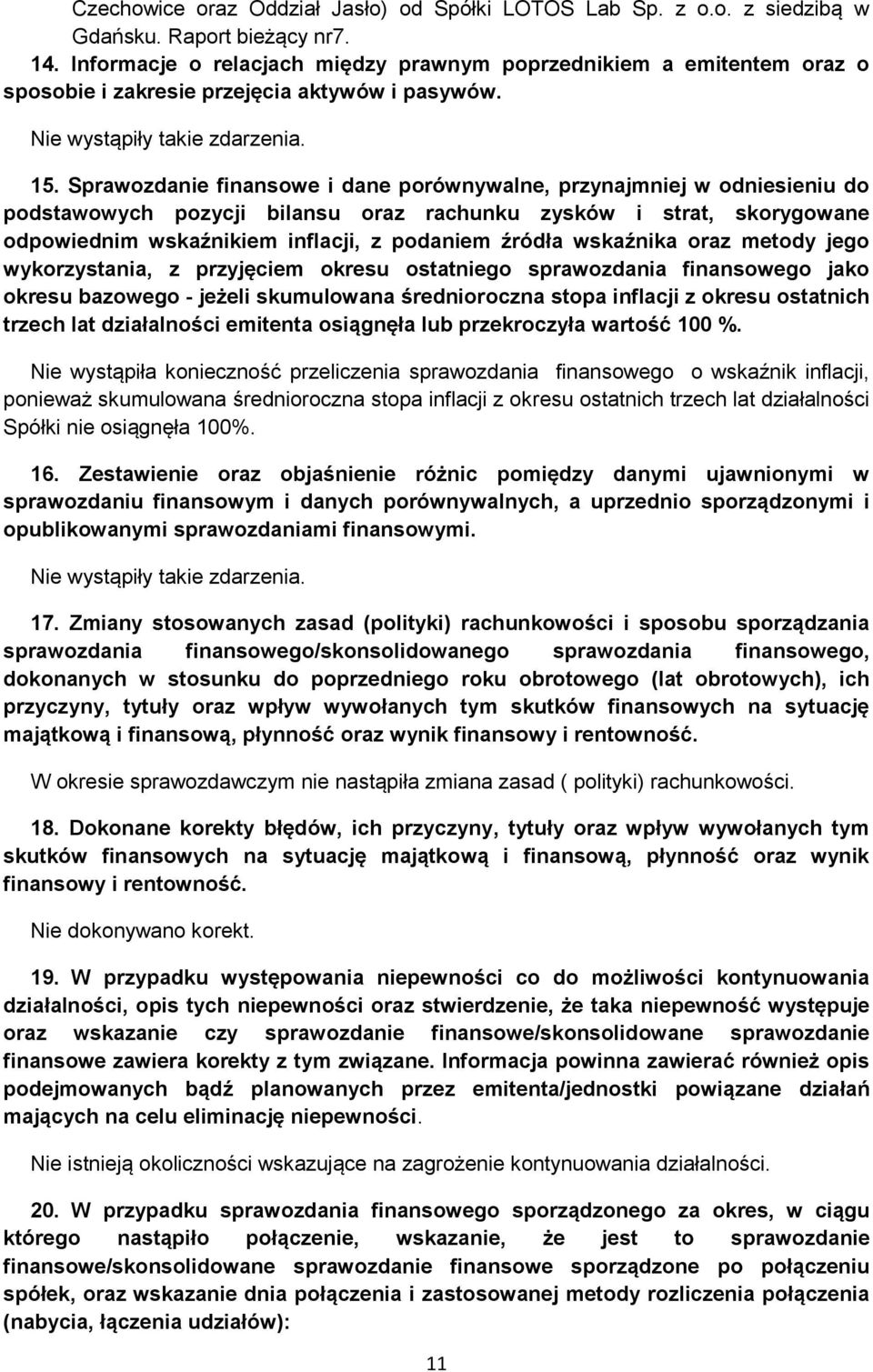 Sprawozdanie finansowe i dane porównywalne, przynajmniej w odniesieniu do podstawowych pozycji bilansu oraz rachunku zysków i strat, skorygowane odpowiednim wskaźnikiem inflacji, z podaniem źródła