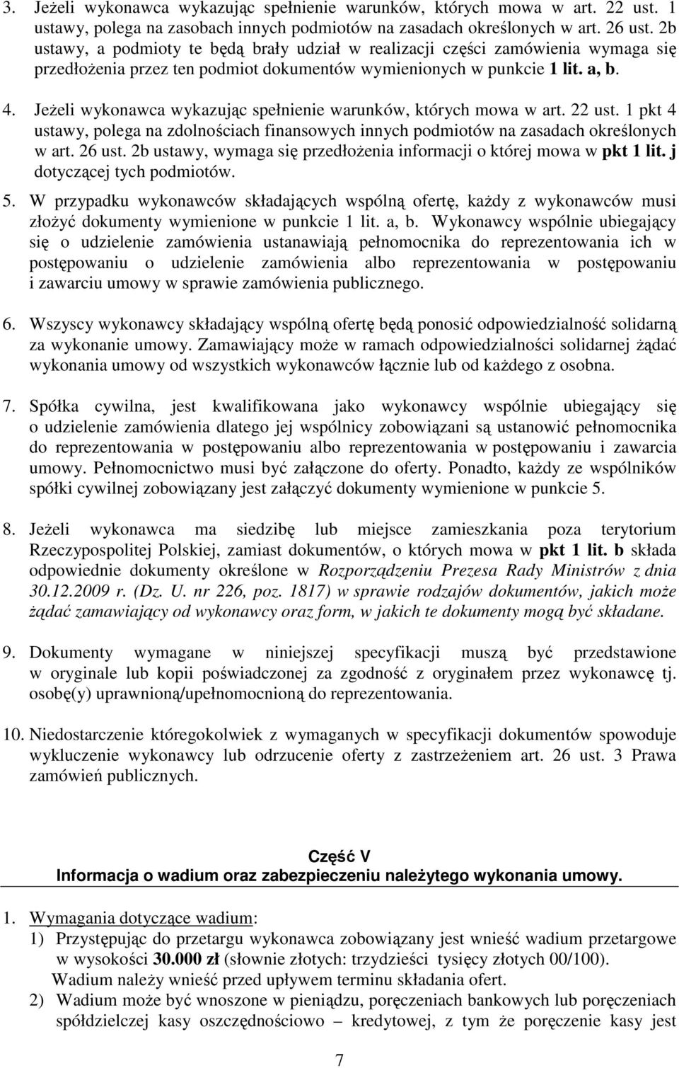 JeŜeli wykonawca wykazując spełnienie warunków, których mowa w art. 22 ust. 1 pkt 4 ustawy, polega na zdolnościach finansowych innych podmiotów na zasadach określonych w art. 26 ust.