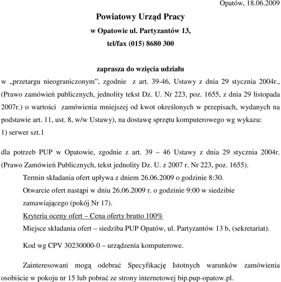 ) o wartości zamówienia mniejszej od kwot określonych w przepisach, wydanych na podstawie art. 11, ust. 8, w/w Ustawy), na dostawę sprzętu komputerowego wg wykazu: 1) serwer szt.