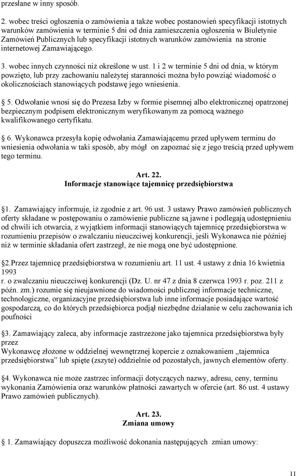 specyfikacji istotnych warunków zamówienia na stronie internetowej Zamawiającego. 3. wobec innych czynności niż określone w ust.