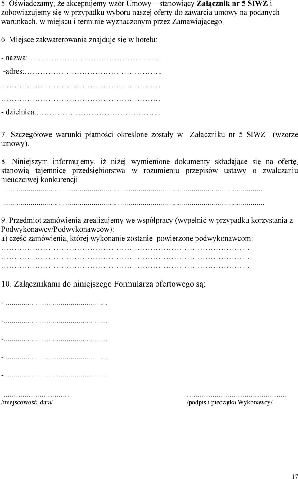 Niniejszym informujemy, iż niżej wymienione dokumenty składające się na ofertę, stanowią tajemnicę przedsiębiorstwa w rozumieniu przepisów ustawy o zwalczaniu nieuczciwej konkurencji....... 9.