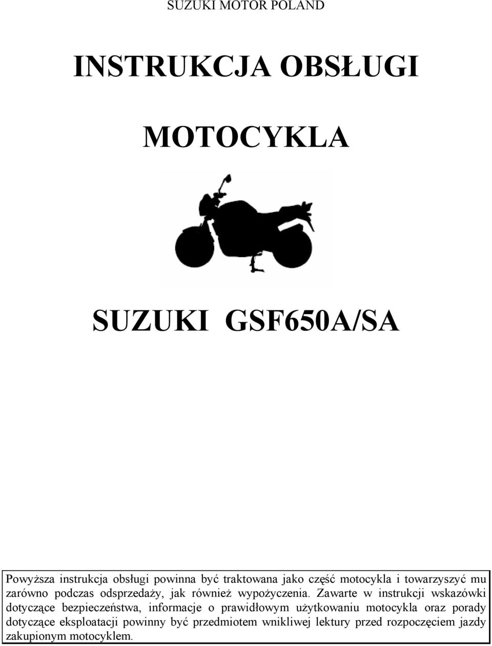 Zawarte w instrukcji wskazówki dotyczące bezpieczeństwa, informacje o prawidłowym użytkowaniu motocykla oraz