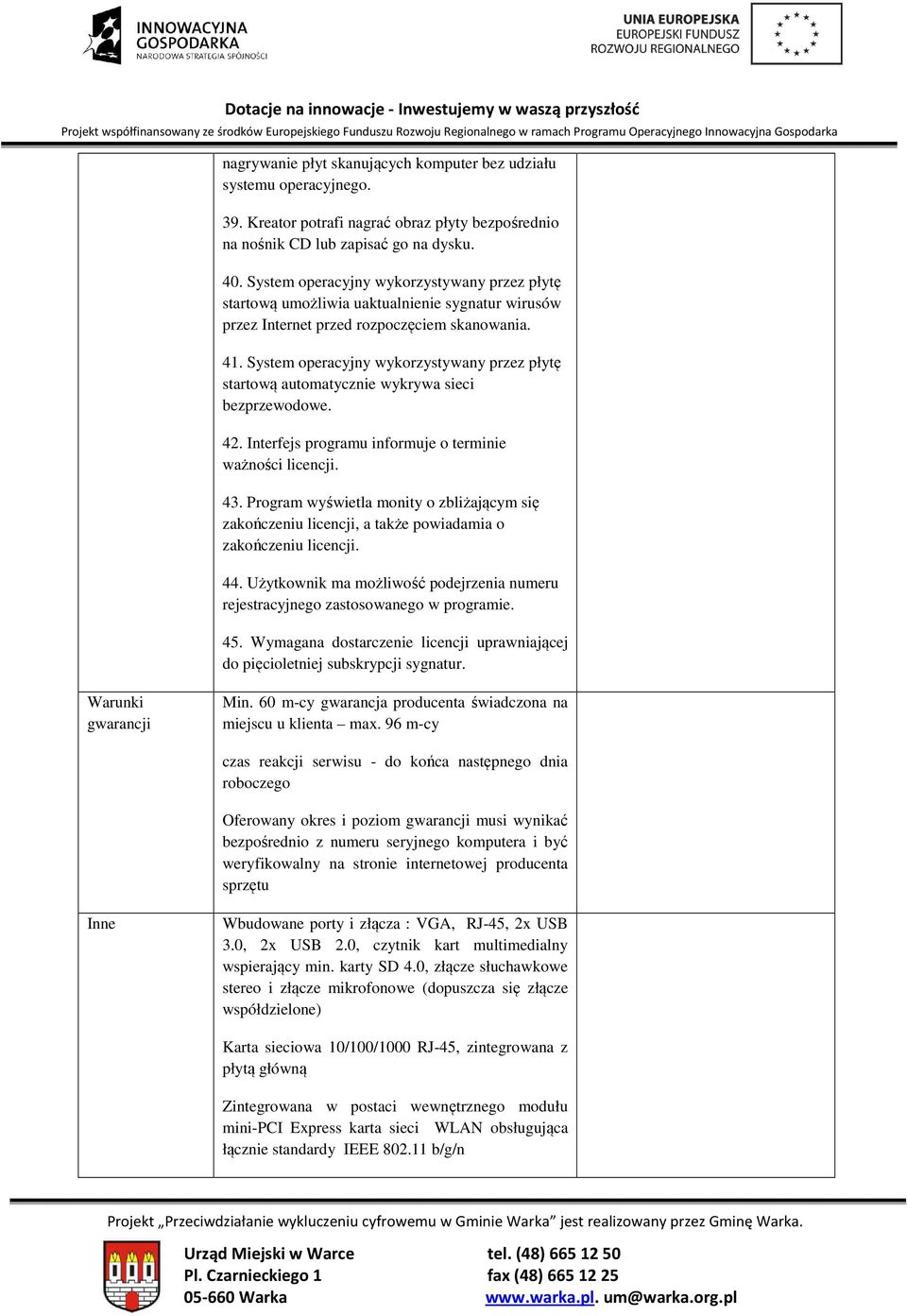 System operacyjny wykorzystywany przez płytę startową automatycznie wykrywa sieci bezprzewodowe. 42. Interfejs programu informuje o terminie ważności licencji. 43.