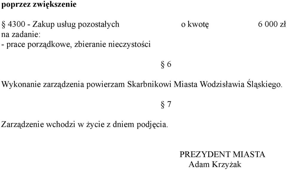 powierzam Skarbnikowi Miasta Wodzisławia Śląskiego.