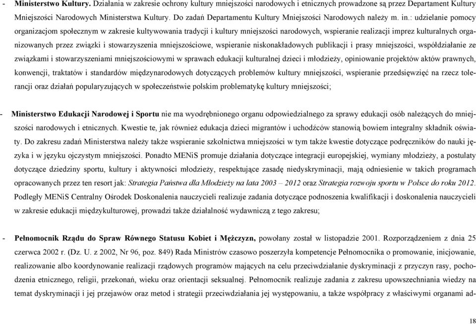 : udzielanie pomocy organizacjom społecznym w zakresie kultywowania tradycji i kultury mniejszości narodowych, wspieranie realizacji imprez kulturalnych organizowanych przez związki i stowarzyszenia