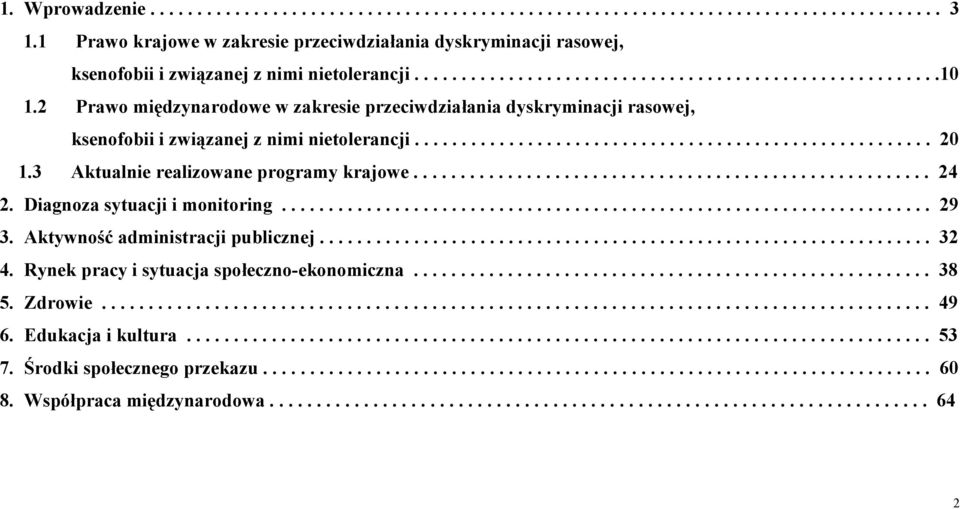 2 Prawo międzynarodowe w zakresie przeciwdziałania dyskryminacji rasowej, ksenofobii i związanej z nimi nietolerancji....................................................... 20 1.