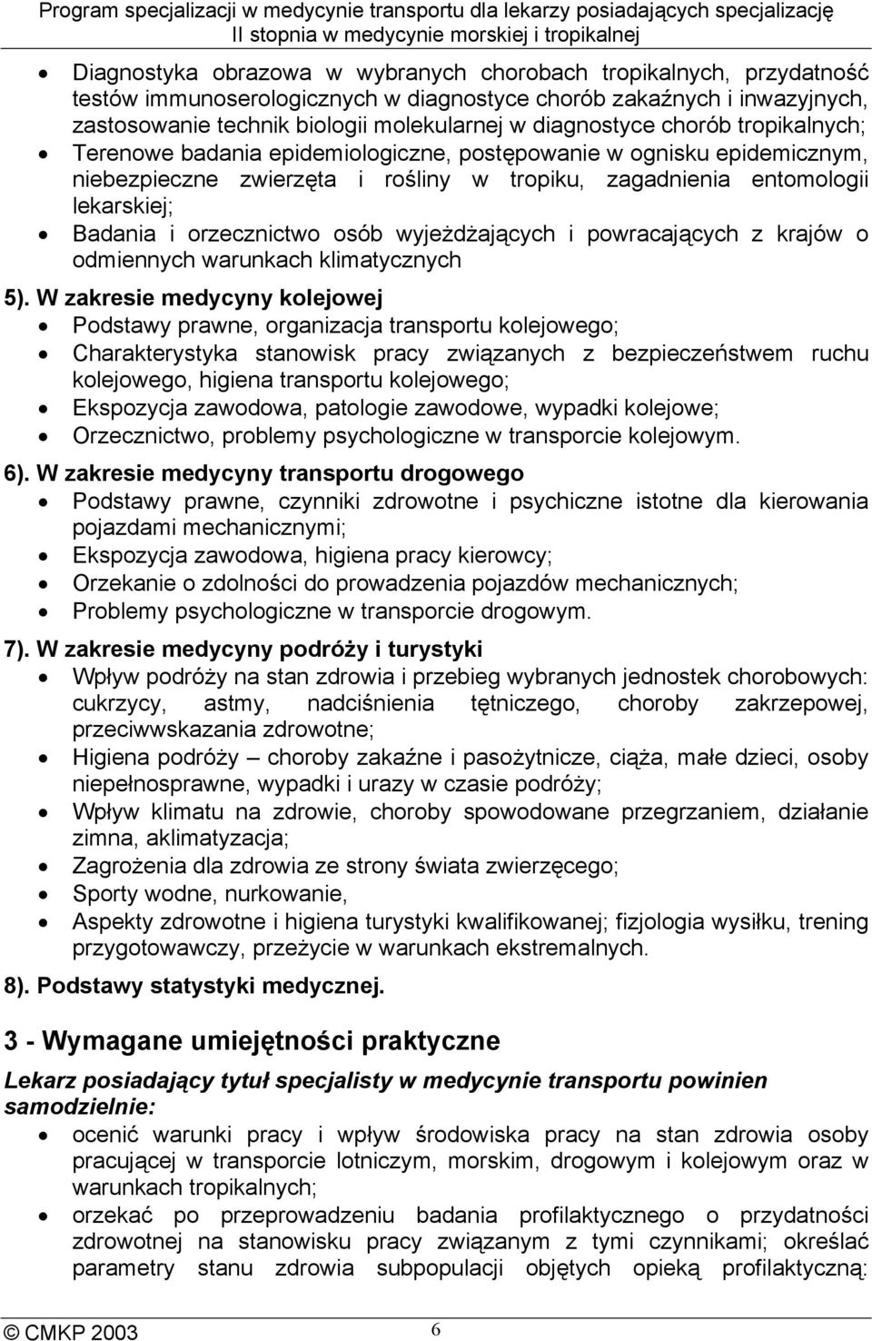 osób wyjeżdżających i powracających z krajów o odmiennych warunkach klimatycznych 5).