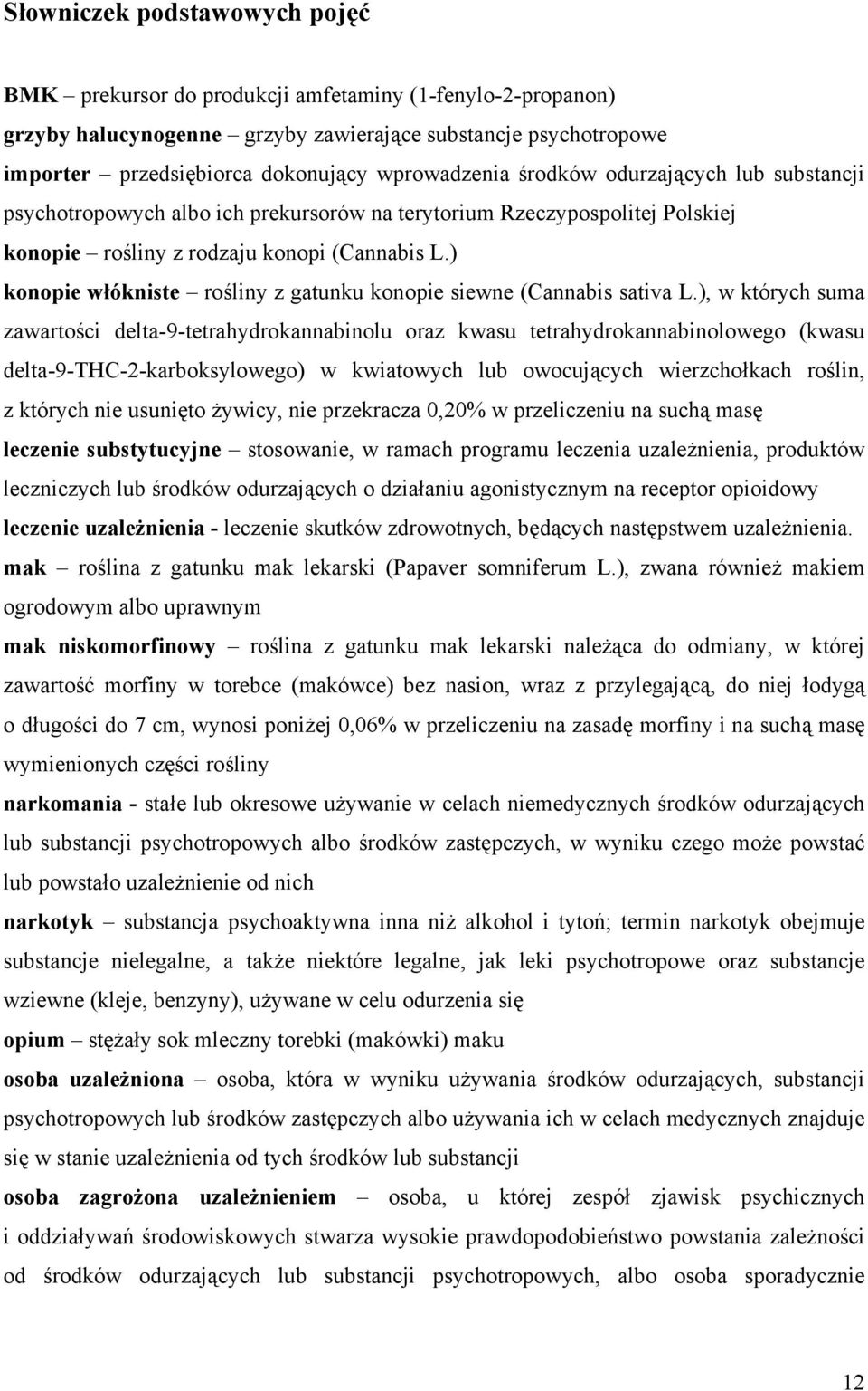 ) konopie włókniste rośliny z gatunku konopie siewne (Cannabis sativa L.