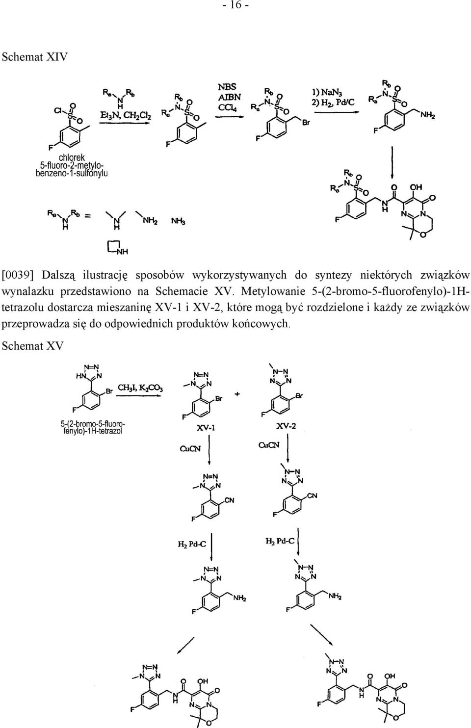 Metylowanie 5-(2-bromo-5-fluorofenylo)-1Htetrazolu dostarcza mieszaninę XV-1 i XV-2,