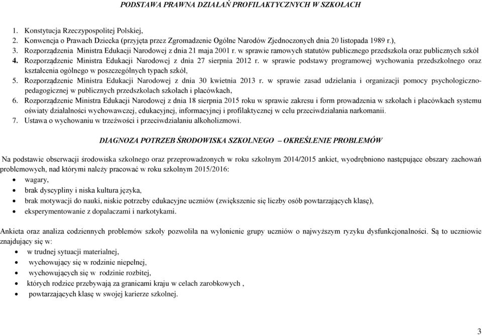 w sprawie ramowych statutów publicznego przedszkola oraz publicznych szkół 4. Rozporządzenie Ministra Edukacji Narodowej z dnia 27 sierpnia 2012 r.