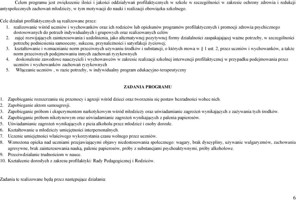 realizowanie wśród uczniów i wychowanków oraz ich rodziców lub opiekunów programów profilaktycznych i promocji zdrowia psychicznego dostosowanych do potrzeb indywidualnych i grupowych oraz