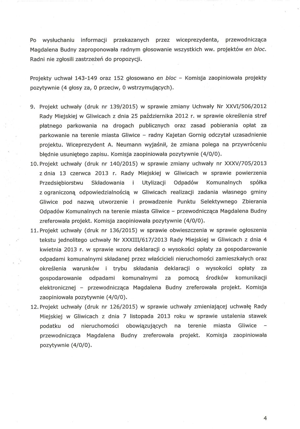 Projekt uchwały (druk nr 139/2015) W sprawie zmiany Uchwały Nr XXV/506/2012 Rady Miejskiej W Gliwicach z dnia 25 października 2012 r.
