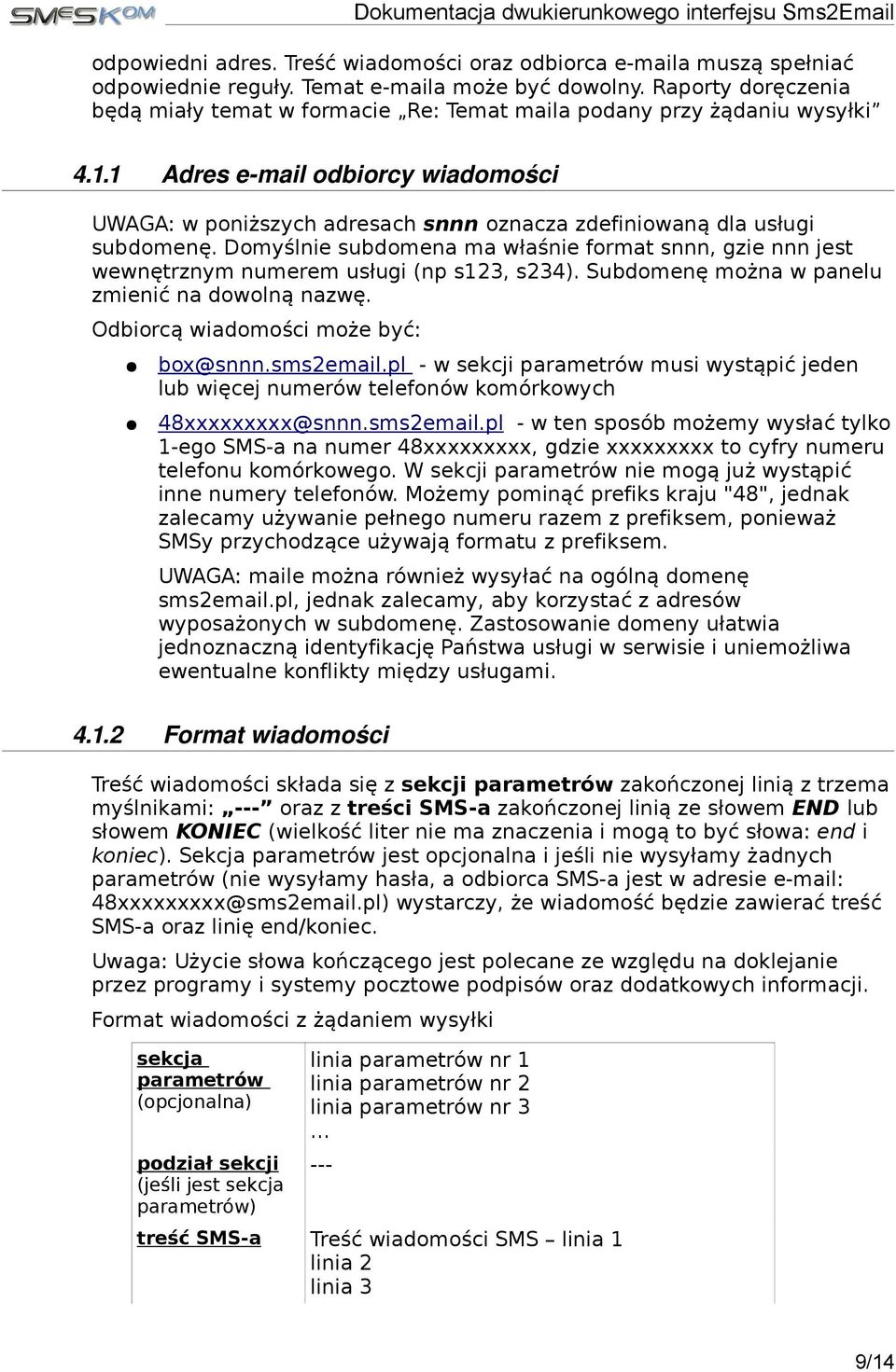 1 Adres e mail odbiorcy wiadomości UWAGA: w poniższych adresach snnn oznacza zdefiniowaną dla usługi subdomenę.