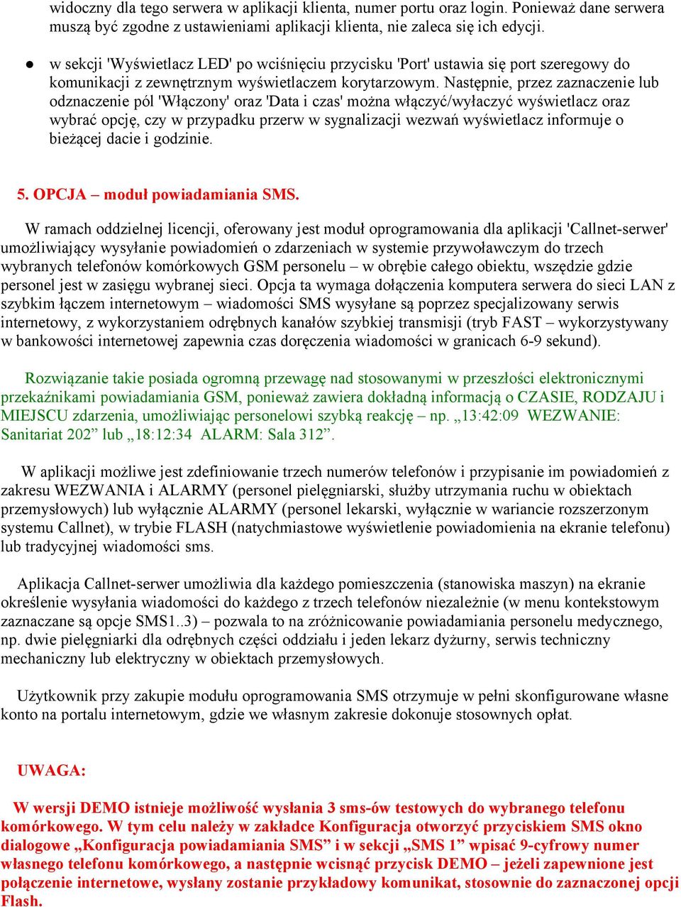 Następnie, przez zaznaczenie lub odznaczenie pól 'Włączony' oraz 'Data i czas' można włączyć/wyłaczyć wyświetlacz oraz wybrać opcję, czy w przypadku przerw w sygnalizacji wezwań wyświetlacz informuje