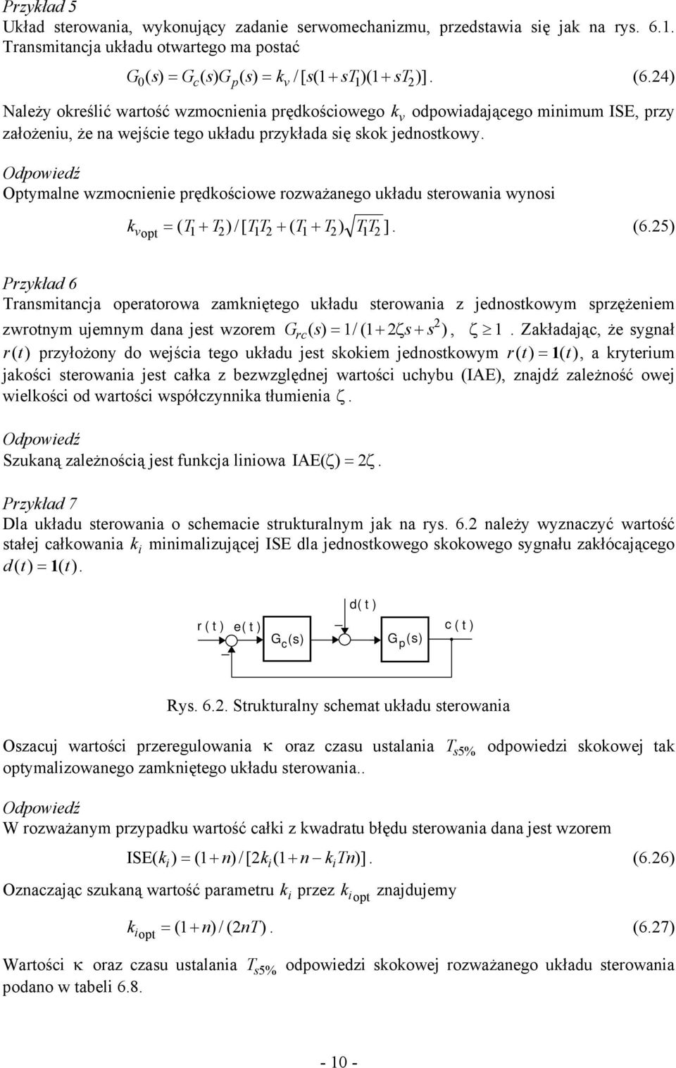 4 c p v Należ określić warość wzmocieia prędkościowego k v odpowiadającego miimum ISE prz założeiu że a wejście ego układu przkłada się skok jedoskow.