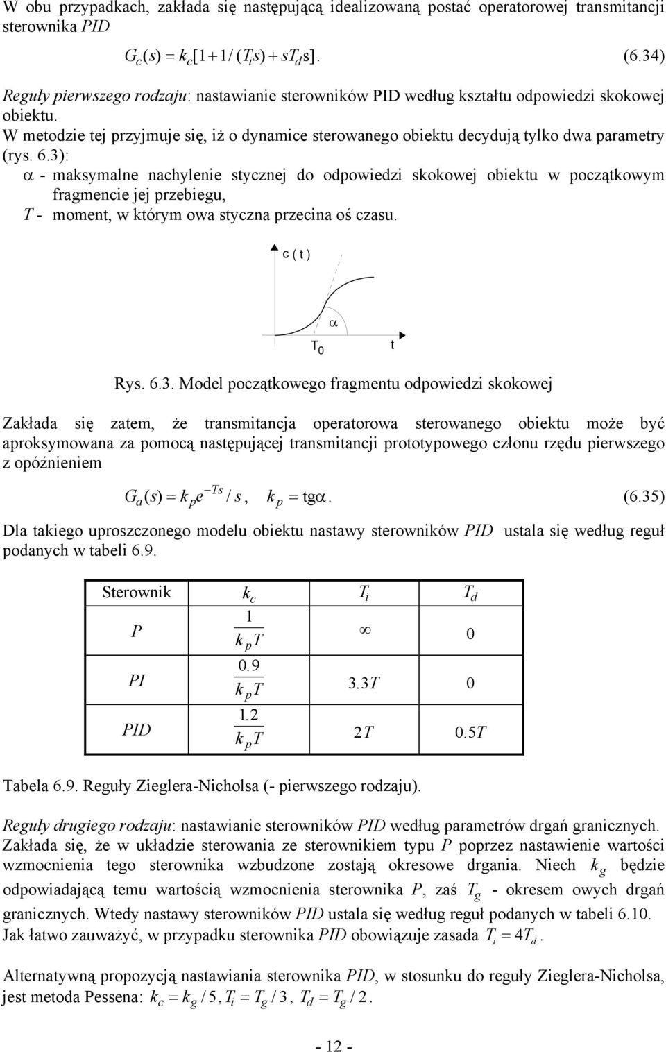 3: α - maksmale achleie sczej do odpowiedzi skokowej obieku w począkowm fragmecie jej przebiegu - mome w kórm owa scza przecia oś czasu. c α Rs. 6.3. Model począkowego fragmeu odpowiedzi skokowej