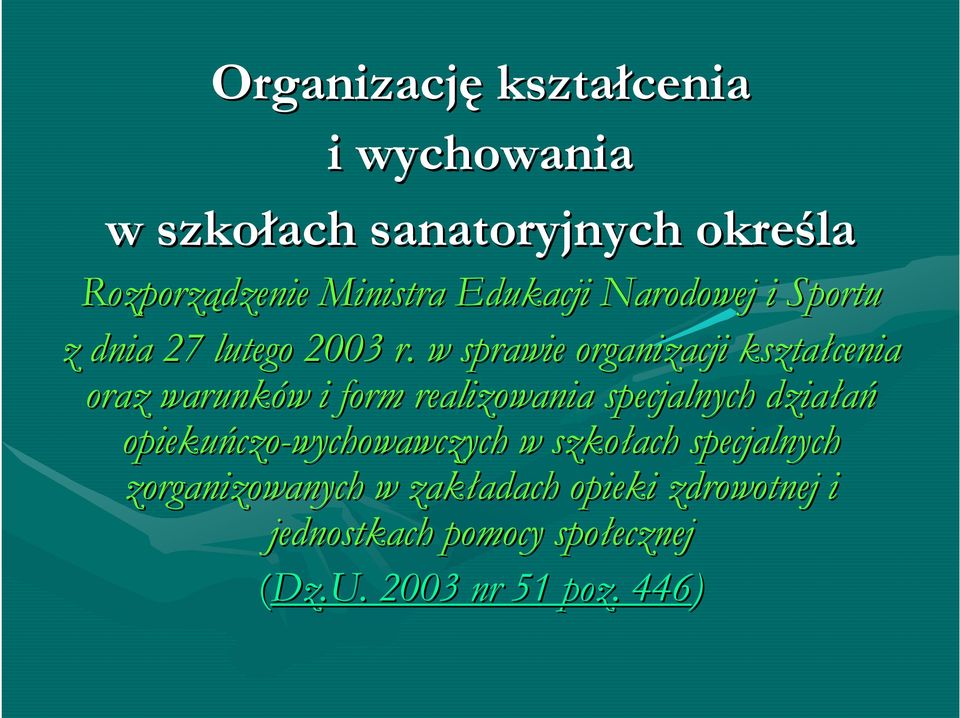 w sprawie organizacji kształcenia oraz warunków i form realizowania specjalnych działań