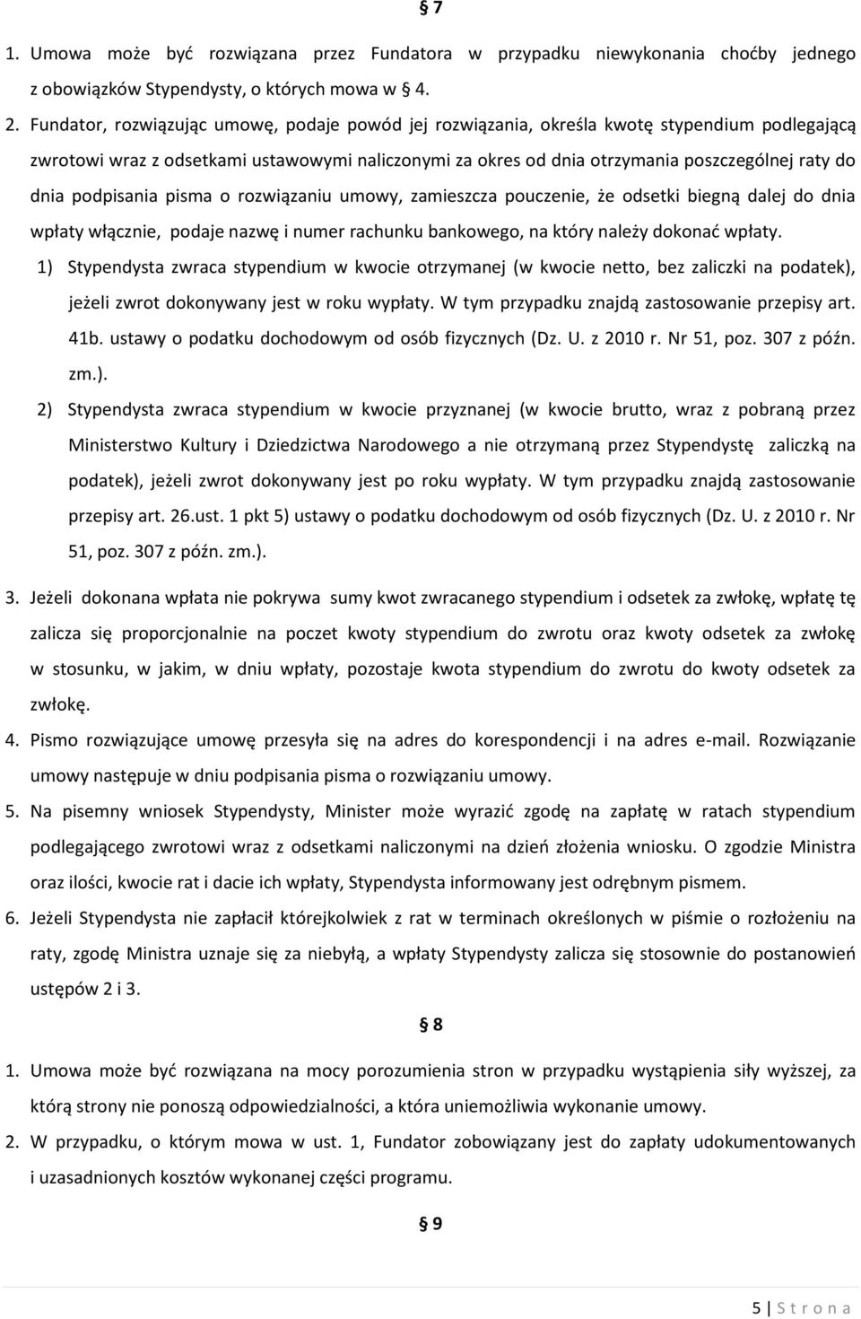 podpisania pisma o rozwiązaniu umowy, zamieszcza pouczenie, że odsetki biegną dalej do dnia wpłaty włącznie, podaje nazwę i numer rachunku bankowego, na który należy dokonać wpłaty.