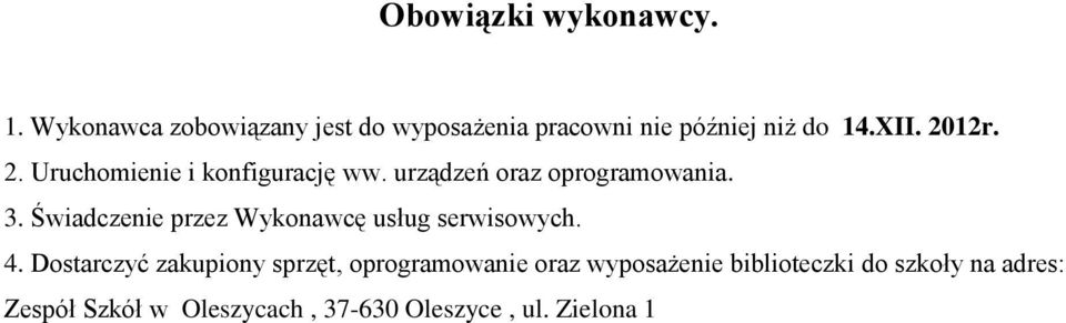 12r. 2. Uruchomienie i konfigurację ww. urządzeń oraz oprogramowania. 3.