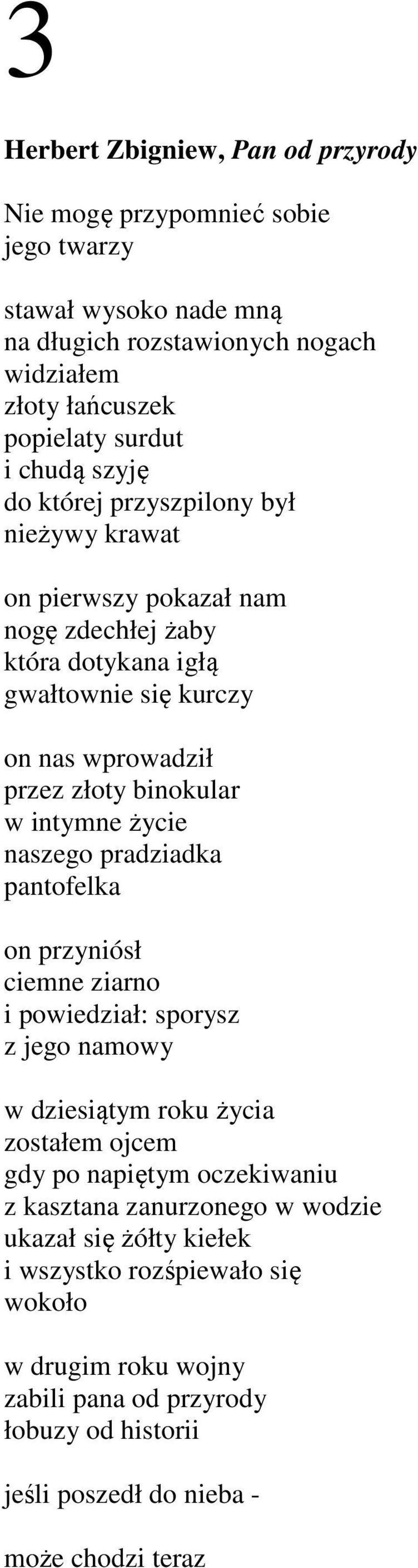 intymne życie naszego pradziadka pantofelka on przyniósł ciemne ziarno i powiedział: sporysz z jego namowy w dziesiątym roku życia zostałem ojcem gdy po napiętym oczekiwaniu z