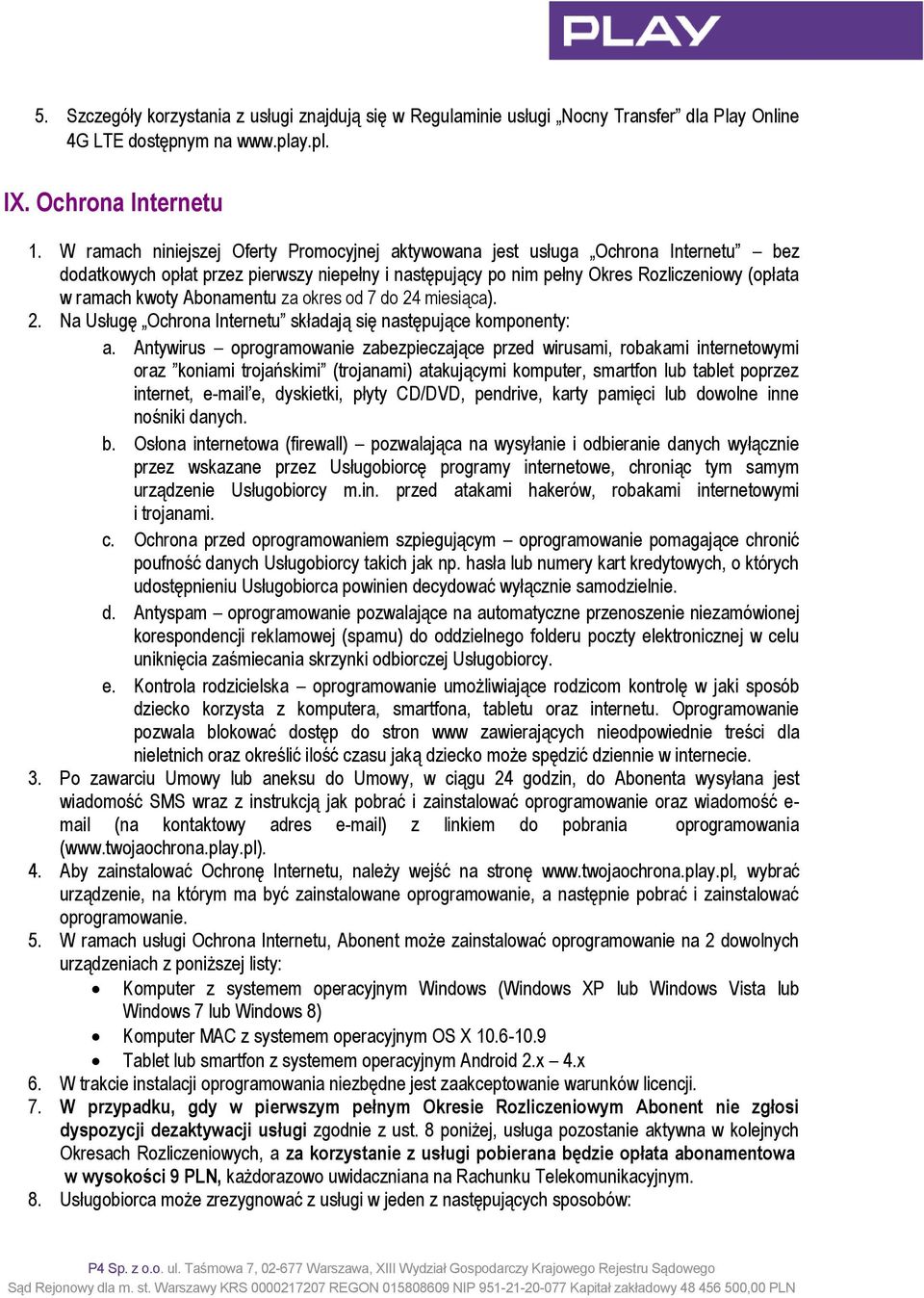 Abonamentu za okres od 7 do 24 miesiąca). 2. Na Usługę Ochrona Internetu składają się następujące komponenty: a.