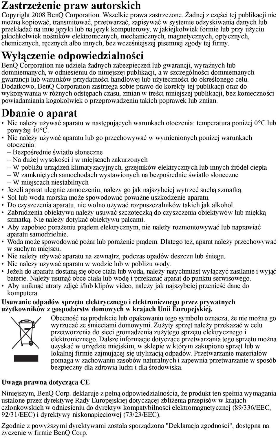 lub przy użyciu jakichkolwiek nośników elektronicznych, mechanicznych, magnetycznych, optycznych, chemicznych, ręcznych albo innych, bez wcześniejszej pisemnej zgody tej firmy.