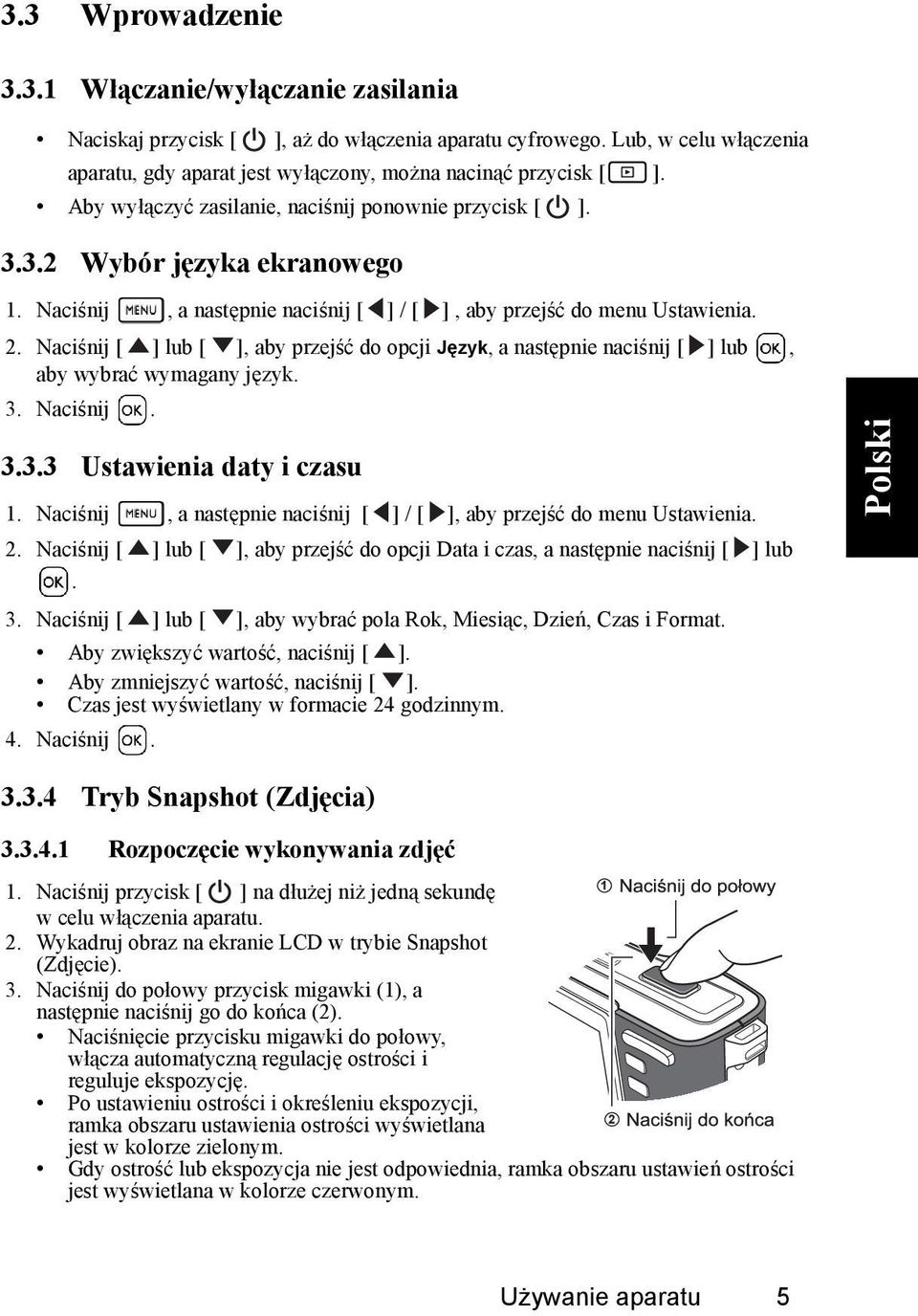 Naciśnij [ ] lub [ ], aby przejść do opcji Język, a następnie naciśnij [ ] lub, aby wybrać wymagany język. 3. Naciśnij. 3.3.3 Ustawienia daty i czasu 1.