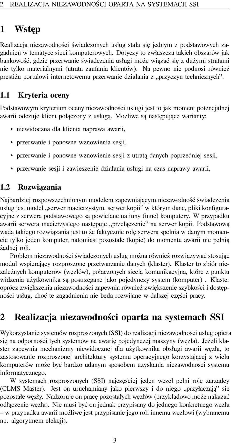 Na pewno nie podnosi również prestiżu portalowi internetowemu przerwanie działania z przyczyn technicznych. 1.