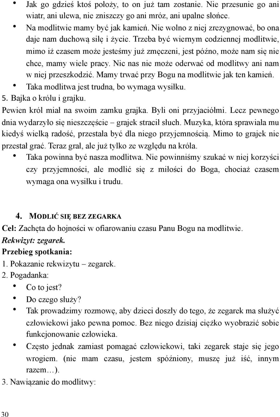 Trzeba by) wiernym codziennej modlitwie, mimo i# czasem mo#e jeste&my ju# zm%czeni, jest pó'no, mo#e nam si% nie chce, mamy wiele pracy.