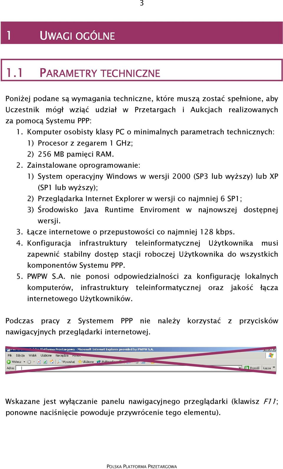 Komputer osobisty klasy PC o minimalnych parametrach technicznych: 1) Procesor z zegarem 1 GHz; 2)