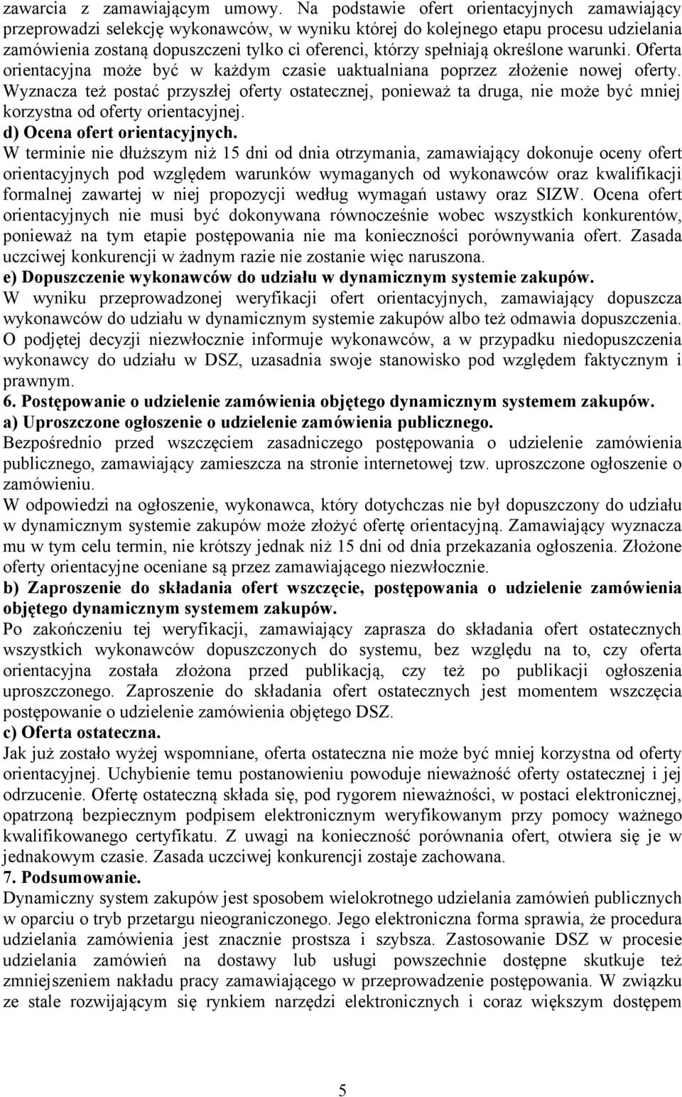 spełniają określone warunki. Oferta orientacyjna może być w każdym czasie uaktualniana poprzez złożenie nowej oferty.