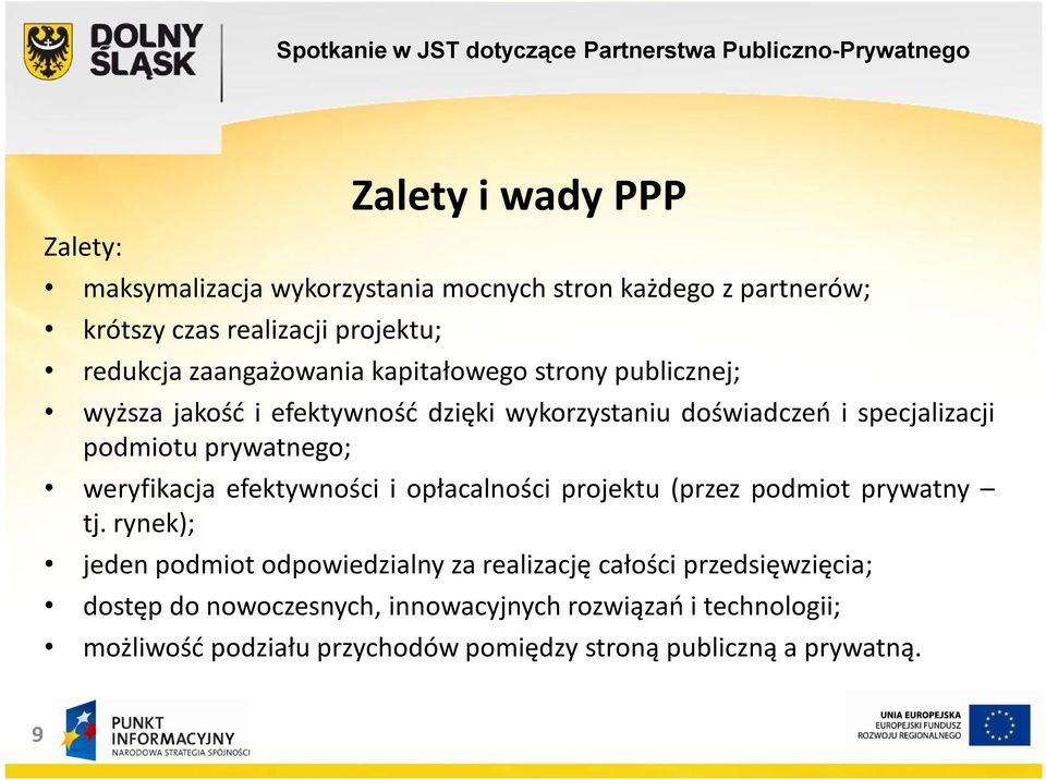 prywatnego; weryfikacja efektywności i opłacalności projektu (przez podmiot prywatny tj.