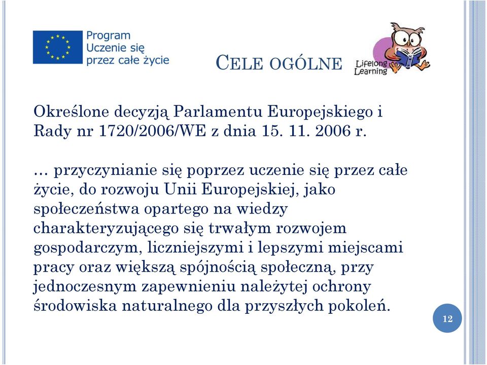 na wiedzy charakteryzującego się trwałym rozwojem gospodarczym, liczniejszymi i lepszymi miejscami pracy oraz