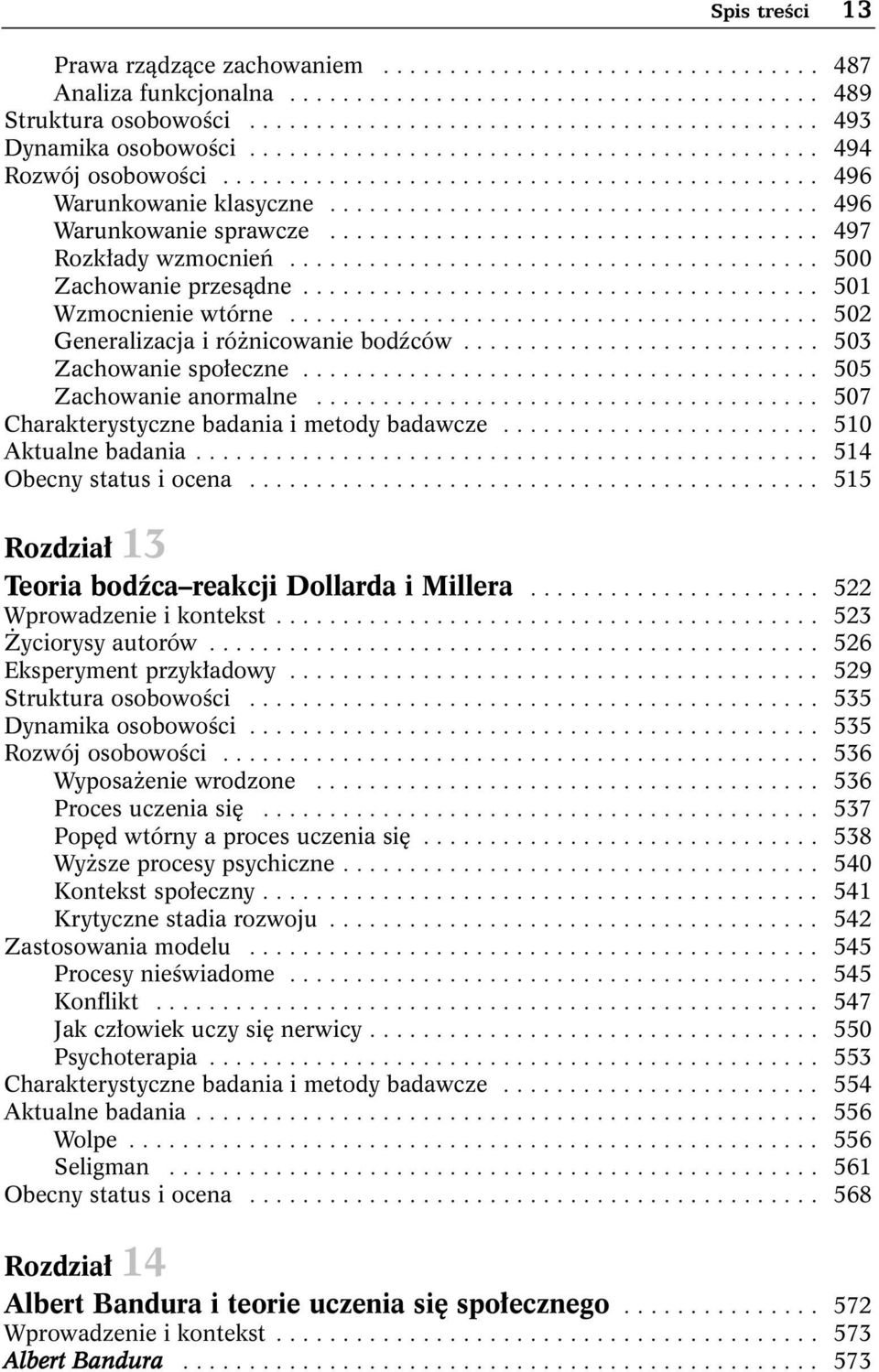 .................................... 497 Rozkłady wzmocnień........................................ 500 Zachowanie przesądne....................................... 501 Wzmocnienie wtórne.